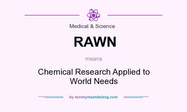 What does RAWN mean? It stands for Chemical Research Applied to World Needs