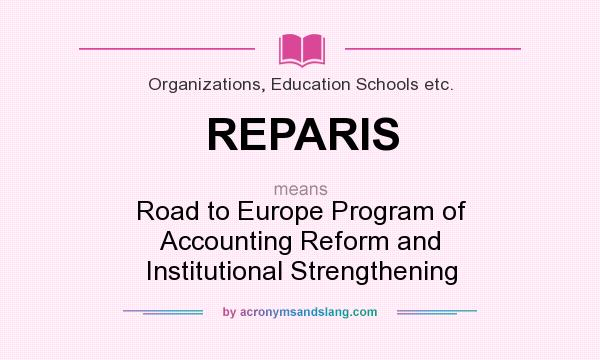 What does REPARIS mean? It stands for Road to Europe Program of Accounting Reform and Institutional Strengthening