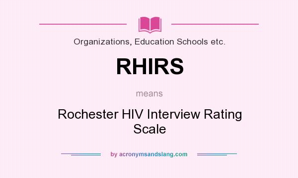 What does RHIRS mean? It stands for Rochester HIV Interview Rating Scale