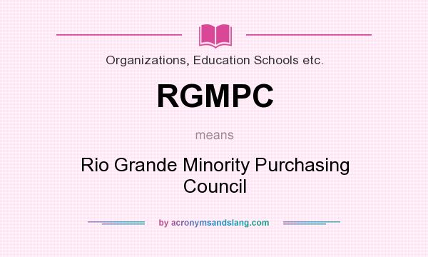 What does RGMPC mean? It stands for Rio Grande Minority Purchasing Council