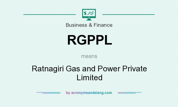 What does RGPPL mean? It stands for Ratnagiri Gas and Power Private Limited