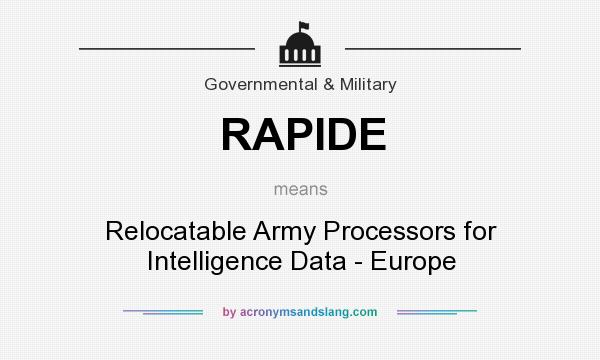 What does RAPIDE mean? It stands for Relocatable Army Processors for Intelligence Data - Europe