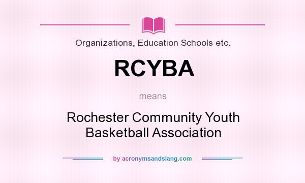 What does RCYBA mean? It stands for Rochester Community Youth Basketball Association