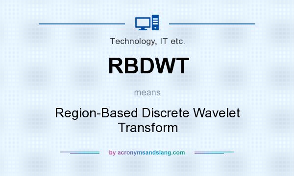 What does RBDWT mean? It stands for Region-Based Discrete Wavelet Transform