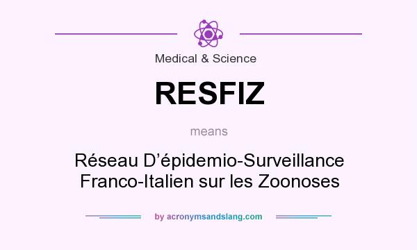 What does RESFIZ mean? It stands for Réseau D’épidemio-Surveillance Franco-Italien sur les Zoonoses