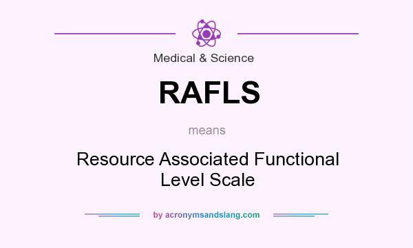 What does RAFLS mean? It stands for Resource Associated Functional Level Scale