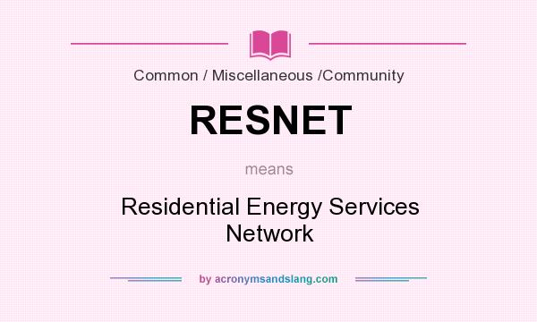 What does RESNET mean? It stands for Residential Energy Services Network