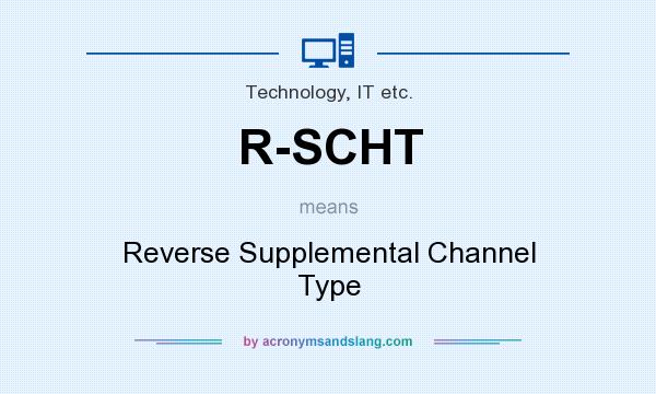 What does R-SCHT mean? It stands for Reverse Supplemental Channel Type