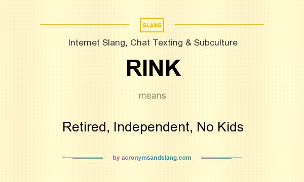 What does RINK mean? It stands for Retired, Independent, No Kids