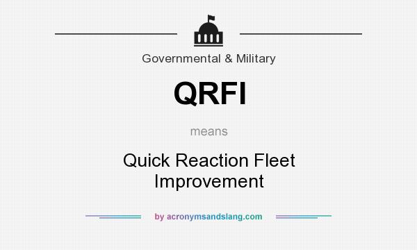 What does QRFI mean? It stands for Quick Reaction Fleet Improvement