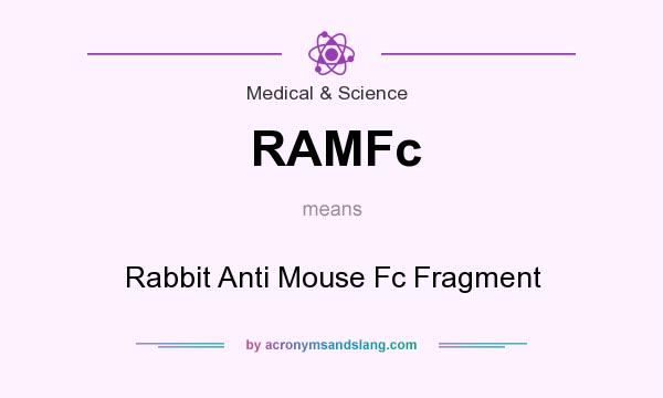 What does RAMFc mean? It stands for Rabbit Anti Mouse Fc Fragment