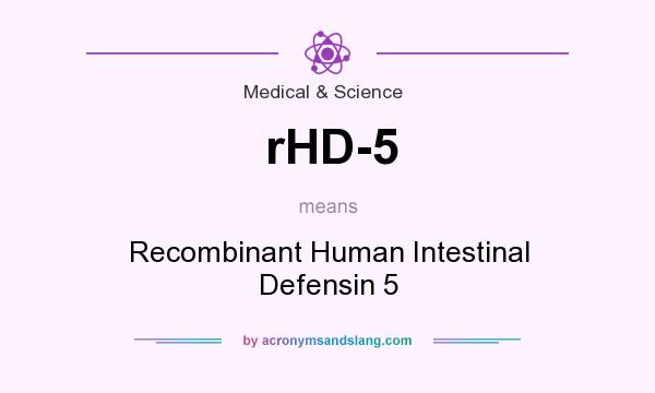 What does rHD-5 mean? It stands for Recombinant Human Intestinal Defensin 5