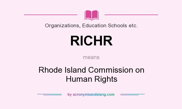 What does RICHR mean? It stands for Rhode Island Commission on Human Rights