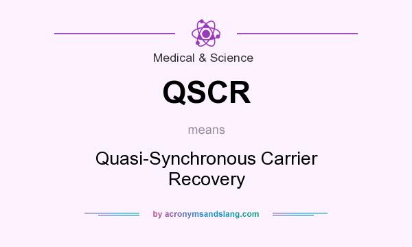 What does QSCR mean? It stands for Quasi-Synchronous Carrier Recovery