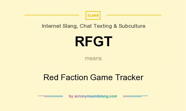 What does RFGT mean? It stands for Red Faction Game Tracker