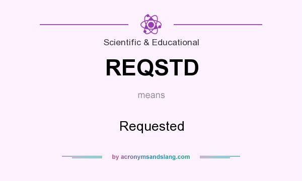 What does REQSTD mean? It stands for Requested