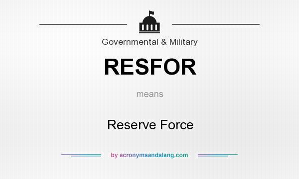 What does RESFOR mean? It stands for Reserve Force