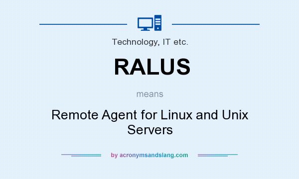 What does RALUS mean? It stands for Remote Agent for Linux and Unix Servers
