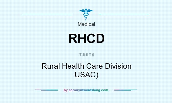 What does RHCD mean? It stands for Rural Health Care Division USAC)