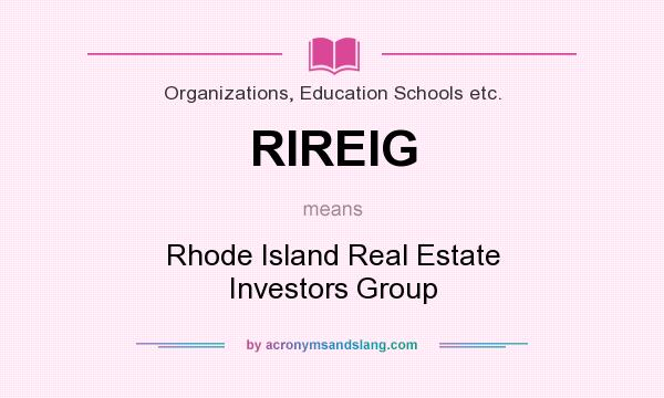 What does RIREIG mean? It stands for Rhode Island Real Estate Investors Group