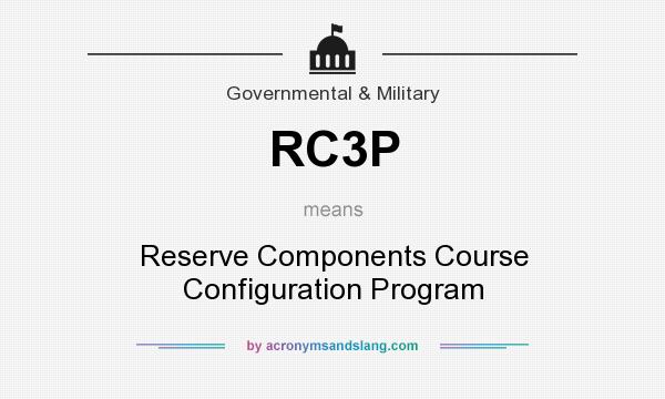 What does RC3P mean? It stands for Reserve Components Course Configuration Program