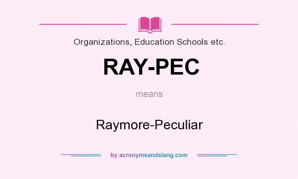 What does RAY-PEC mean? It stands for Raymore-Peculiar