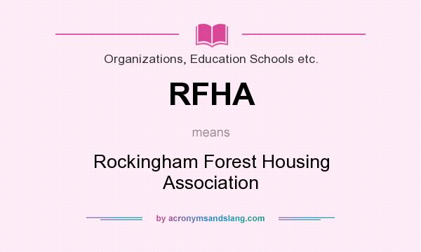 What does RFHA mean? It stands for Rockingham Forest Housing Association