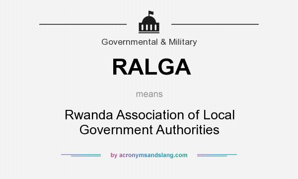 What does RALGA mean? It stands for Rwanda Association of Local Government Authorities