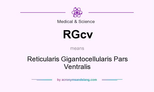 What does RGcv mean? It stands for Reticularis Gigantocellularis Pars Ventralis