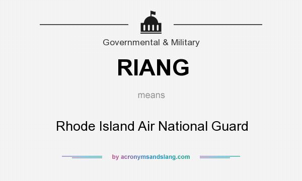 What does RIANG mean? It stands for Rhode Island Air National Guard