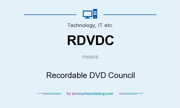 What does RDVDC mean? It stands for Recordable DVD Council