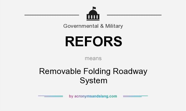 What does REFORS mean? It stands for Removable Folding Roadway System