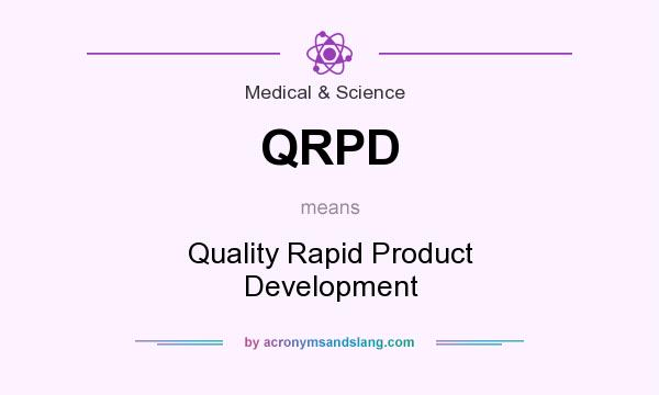What does QRPD mean? It stands for Quality Rapid Product Development