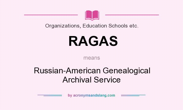 What does RAGAS mean? It stands for Russian-American Genealogical Archival Service