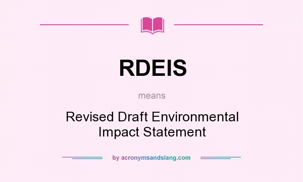 What does RDEIS mean? It stands for Revised Draft Environmental Impact Statement