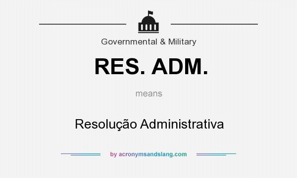 What does RES. ADM. mean? It stands for Resolução Administrativa