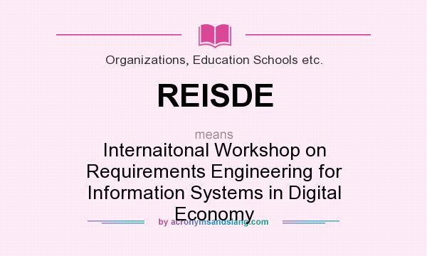What does REISDE mean? It stands for Internaitonal Workshop on Requirements Engineering for Information Systems in Digital Economy