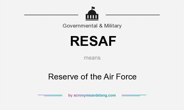 What does RESAF mean? It stands for Reserve of the Air Force