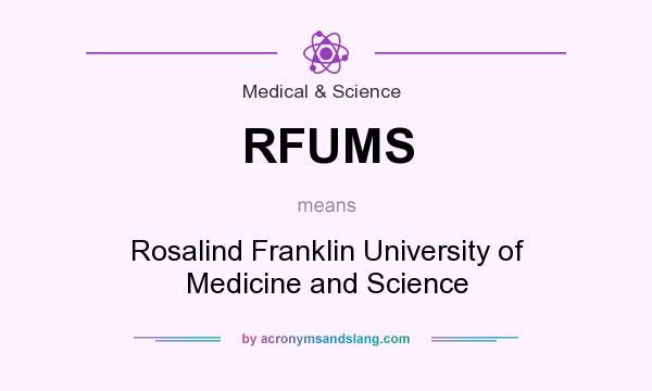 What does RFUMS mean? It stands for Rosalind Franklin University of Medicine and Science