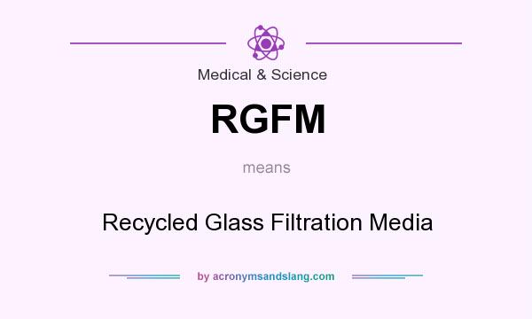 What does RGFM mean? It stands for Recycled Glass Filtration Media