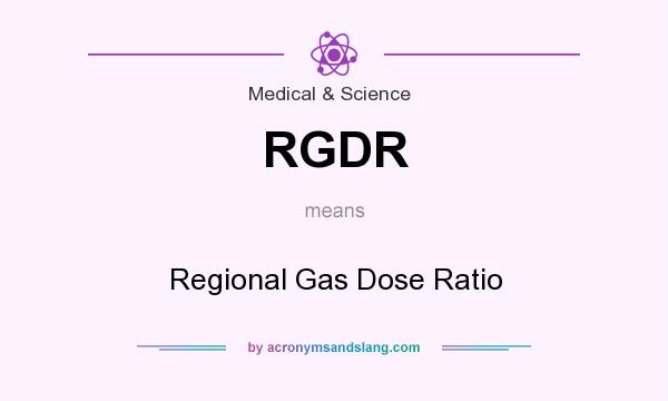 What does RGDR mean? It stands for Regional Gas Dose Ratio
