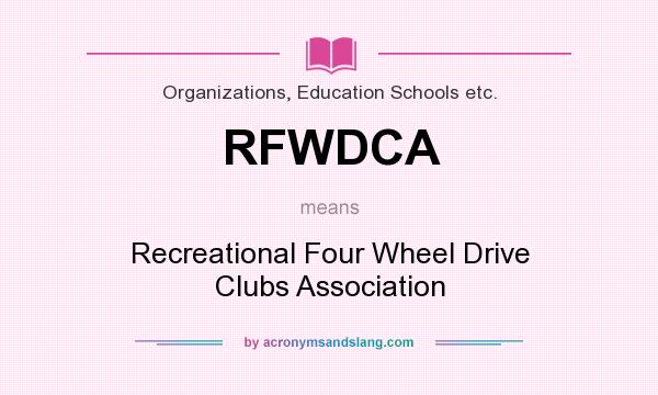 What does RFWDCA mean? It stands for Recreational Four Wheel Drive Clubs Association