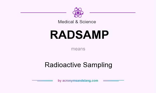 What does RADSAMP mean? It stands for Radioactive Sampling