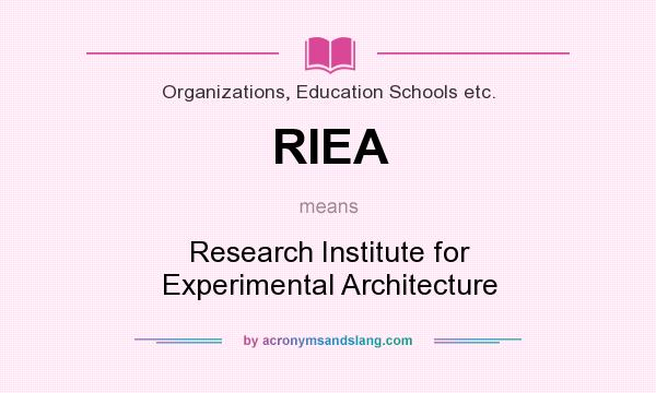 What does RIEA mean? It stands for Research Institute for Experimental Architecture