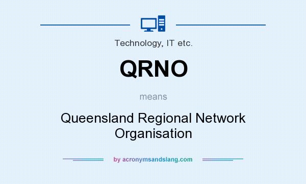 What does QRNO mean? It stands for Queensland Regional Network Organisation