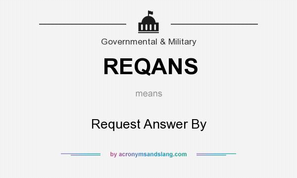 What does REQANS mean? It stands for Request Answer By