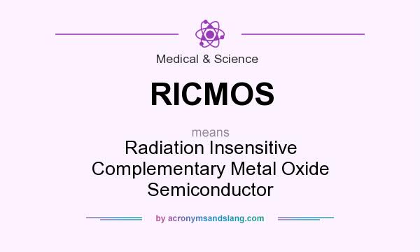 What does RICMOS mean? It stands for Radiation Insensitive Complementary Metal Oxide Semiconductor
