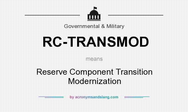 What does RC-TRANSMOD mean? It stands for Reserve Component Transition Modernization