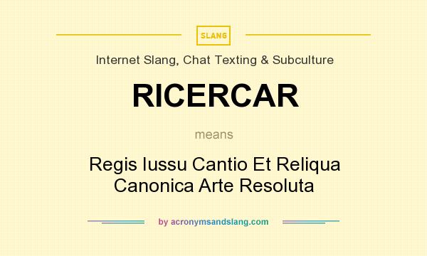 What does RICERCAR mean? It stands for Regis Iussu Cantio Et Reliqua Canonica Arte Resoluta