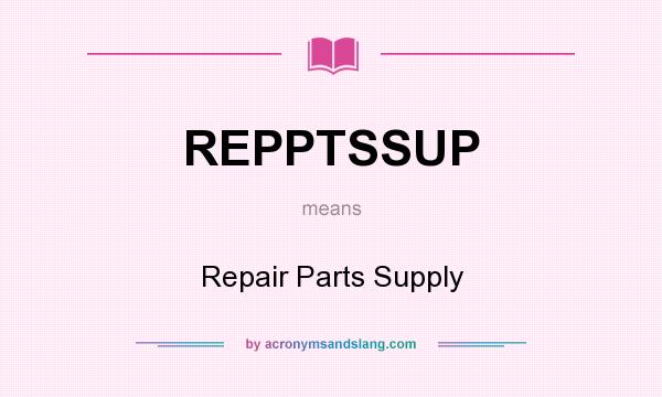 What does REPPTSSUP mean? It stands for Repair Parts Supply